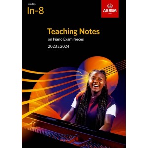 ABRSM Teaching Notes on Piano Exam Pieces 2023 & 2024