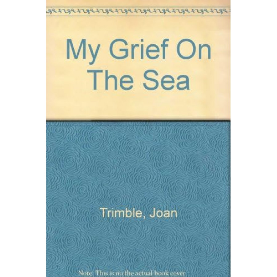 My Grief on the Sea - Joan Trimble
