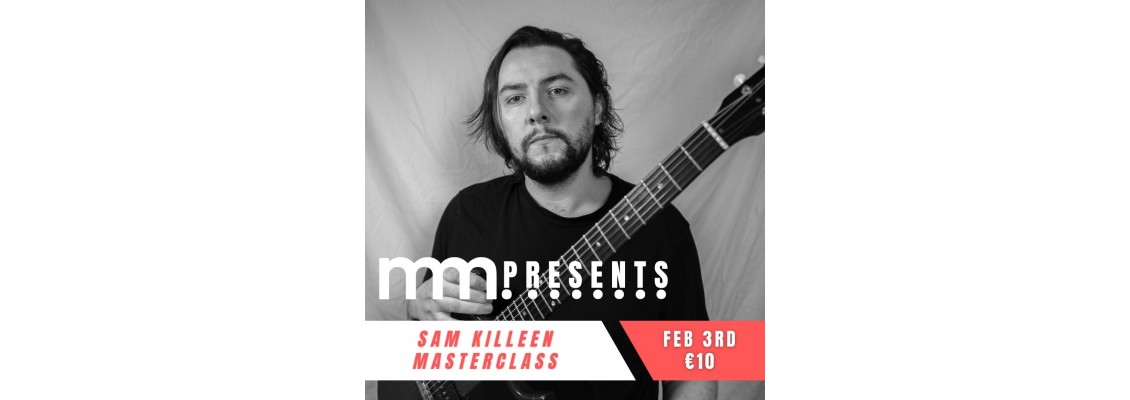 MASTERCLASS.....with Sam Killeen!