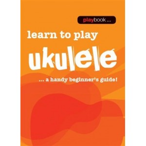 Playbook Learn to Play Ukulele - A Handy Beginners Guide