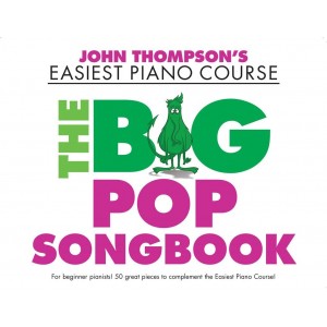 John Thompson's Easiest Piano Course: The Big Pop Songbook